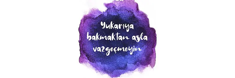 Yukarıya bakmaktan asla vazgeçmeyin